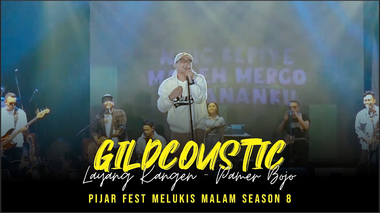 GILGA SAHID - LAYANG KANGEN - PAMER BOJO || GILDCOUSTIC || PIJARFEST MELUKIS MALAM SEASON 8