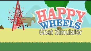 GOAT SIMULATOR ON HAPPY WHEELS O_O