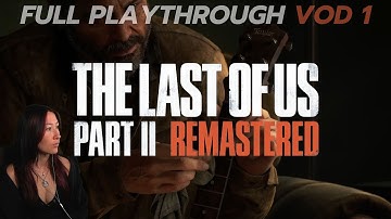 The Last of Us Part II – First Time Playing! (VOD 1)