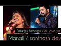 Ennegu hennigu song  ek love ya  santhosh dev  mangli  live performance kannadasong 