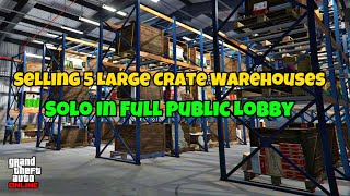 Selling 5 Large Crate Warehouses Solo In Full Public Lobby | $16.6 Million | GTA Online