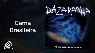 Video thumbnail of "Dazaranha - Cama Brasileira - Tribo Da Lua"