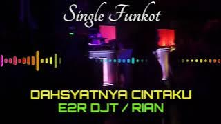 DAHSYAT NYA CINTAKU E2RDJT//RIAN SINGLE FUNKOT