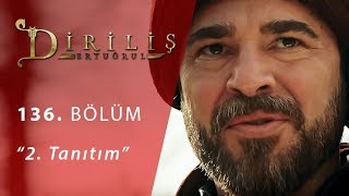 Diriliş Ertuğrul 136. Bölüm 2.Fragmanı