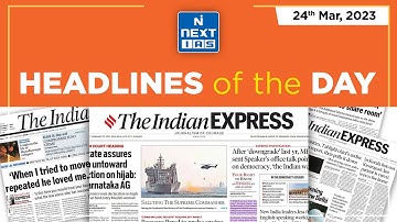 24 March 2023 | The Indian Express | Headlines of the Day | UPSC Daily Current Affairs | NEXT IAS