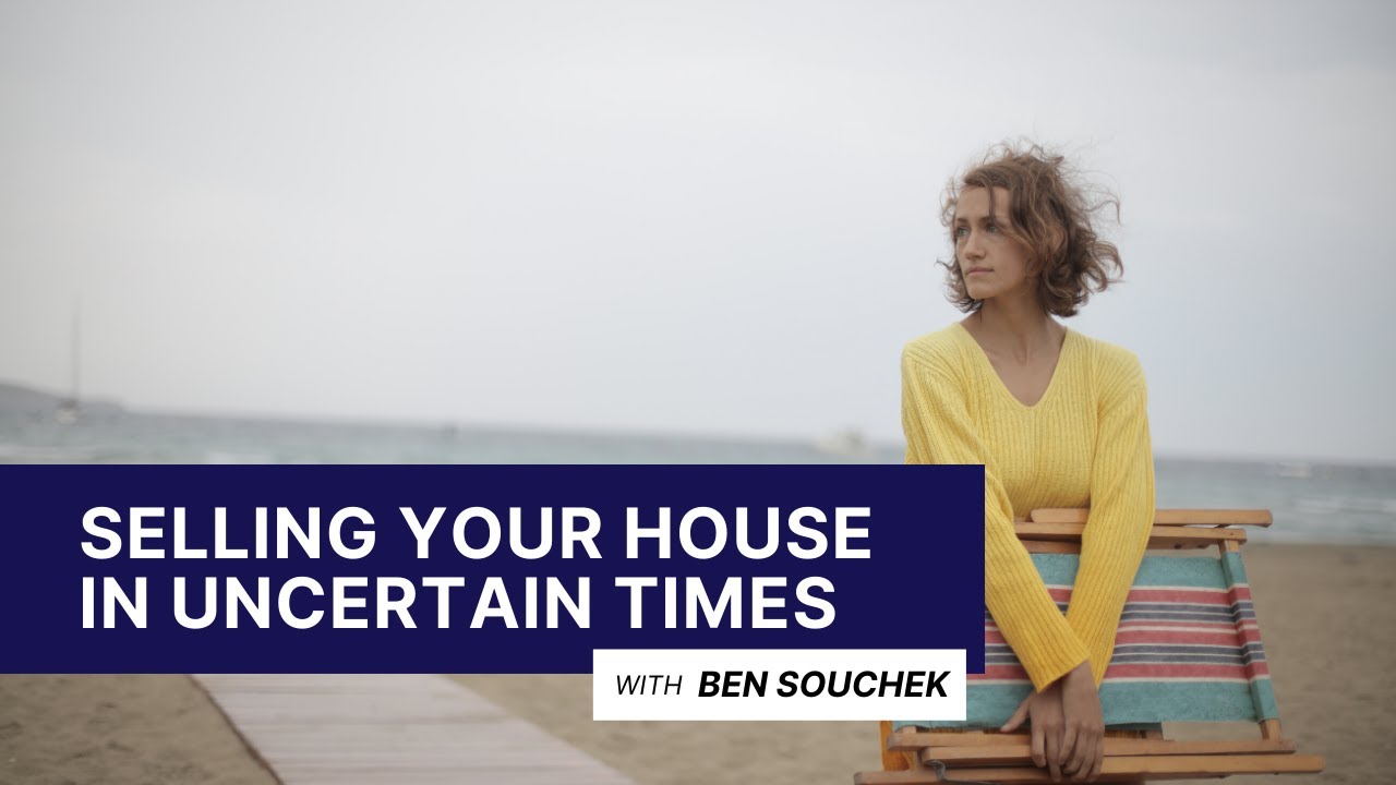 How To Sell Your House In Uncertain Times