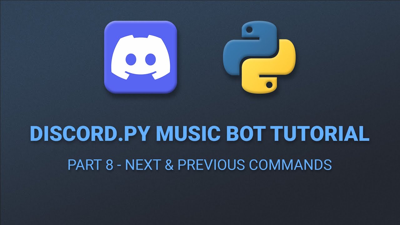 Part 8 - Next & Previous Commands | How To Code A Discord.py Music Bot ...