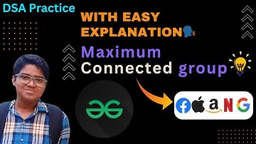 Maximum Connected group | gfg potd today | GFG POTD: 11 July | GFG Problem of the day | #day104