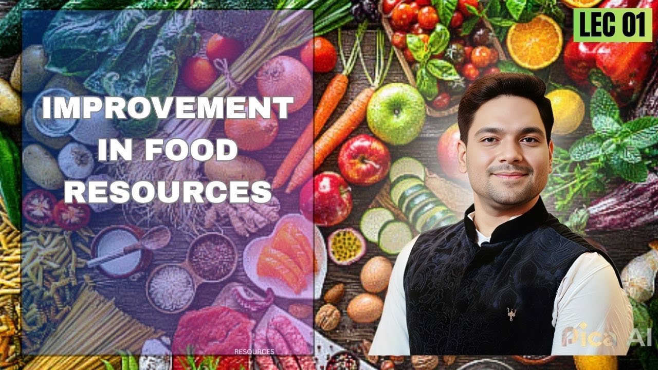 IMPROVEMENT IN FOOD RESOURCES |BIOLOGY SCIENCE  | CLASS 9TH | LEC 01  | BY DR KARAN VARDHANI |