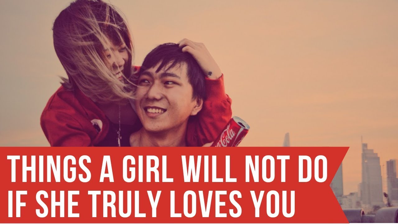 10 Things a Girl Will Not Do if She Truly Loves You YouTube