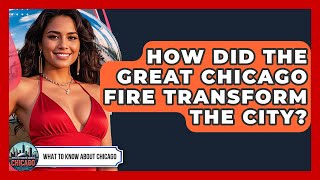 How Did The Great Chicago Fire Transform The City? - What To Know About Chicago How Did The Great Chicago Fire Transform The City? - What To Know About Chicago