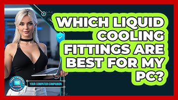 Which Liquid Cooling Fittings Are Best For My PC? - Your Computer Companion