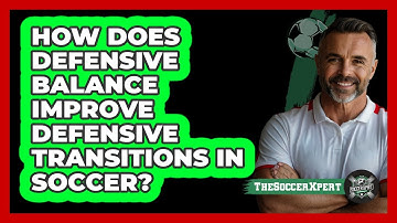 How Does Defensive Balance Improve Defensive Transitions In Soccer? - The Soccer Xpert