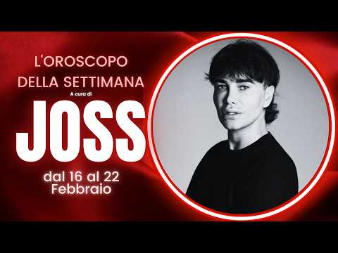 Video Oroscopo della Settimana di Joss dal 16 al 22 Febbraio