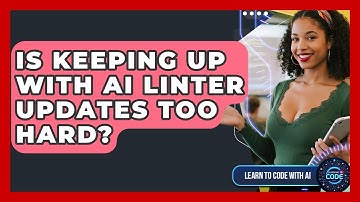 Is Keeping Up With AI Linter Updates Too Hard? - Learning To Code With AI