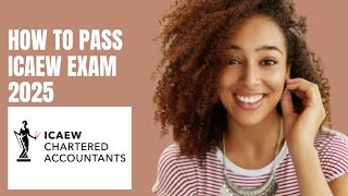 How to pass ICAEW (Institute of Chartered Accountants in England and Wales) exam in 2025