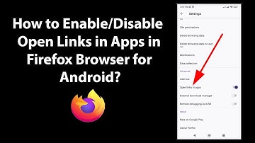 How to Enable/Disable Open Links in Apps in Firefox Browser for Android?