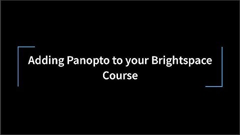 Panopto Setup in Brightspace