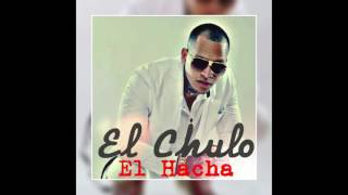 Смотреть клип El Chulo - Hacha Pa Las Muchachas