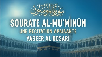 😍Yasser Al Dosari ياسر_الدوسري Surah Al-Mu minun سورة المؤمنون 😍❤️(720p) 