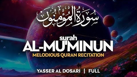 😍Yasser Al Dosari ياسر_الدوسري Surah Al-Mu minun سورة المؤمنون 😍❤️(720p) 