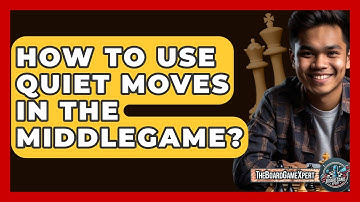 How To Use Quiet Moves In The Middlegame? - The Board Game Xpert