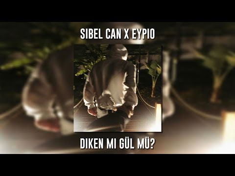 Sibel Can ft. Eypio - Diken Mi Gül Mü? (Speed Up)