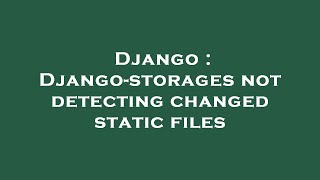 Django : Django-storages not detecting changed static files
