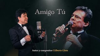 Amigo tú - Gilberto Gless