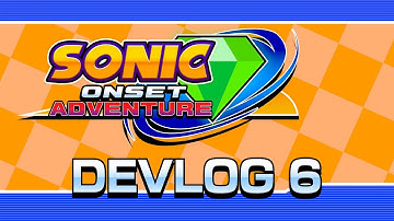 Sonic Onset Adventure Devlog 6
