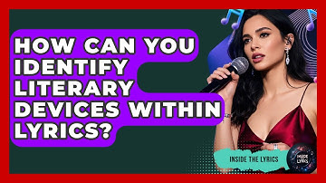 How Can You Identify Literary Devices Within Lyrics? - Inside the Lyrics