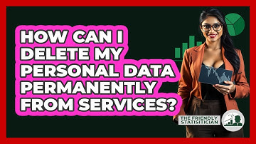 How Can I Delete My Personal Data Permanently From Services? - The Friendly Statistician