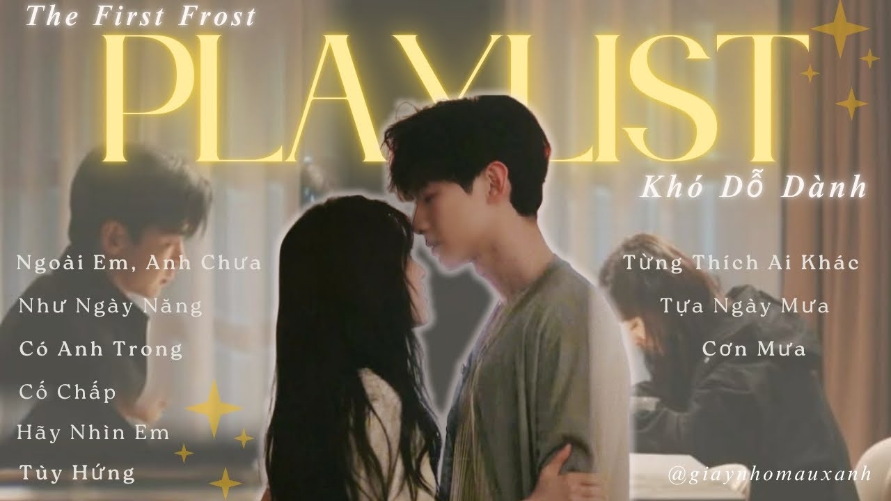 🎵 Playlist Nhạc Phim Khó Dỗ Dành -  难哄 | The First Frost Ost| Nhạc Phim Hoa Ngữ Hay Nhất 2025