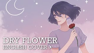 Video thumbnail of "Dry Flower (Yuuri) ✩ English Cover 【Sayri】 ドライフラワー"