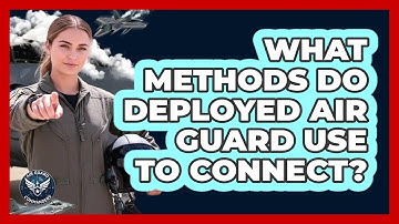 What Methods Do Deployed Air Guard Use To Connect?