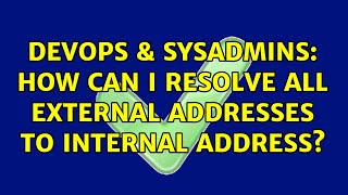 Famous DevOps & SysAdmins: How can i resolve all external addresses to internal address? Net Worth