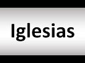 How to Pronounce Iglesias