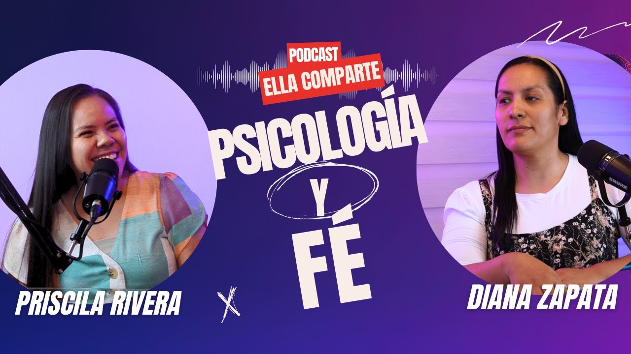 PSICOLOGÍA Y FE   Ft DIANA ZAPATA  | ELLA COMPARTE PODCAST 2DA TEMPORADA