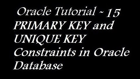 PRIMARY KEY and UNIQUE KEY Constraints in Oracle Database