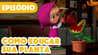 Masha e o Urso 🐻👱‍♀️ 💥 Novo episódio 2024 🪴 Como educar sua planta 🌱😋 (Episódio 99)