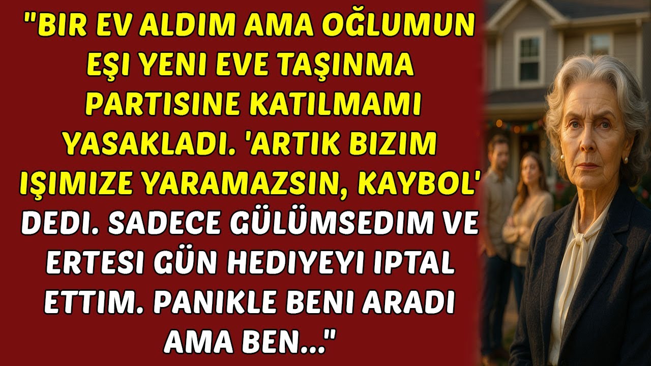 Ev Aldım Ama Oğlumun Karısı Yeni Eve Taşınma Partisine Gitmemi Yasakladı Ve... HİKAYELER