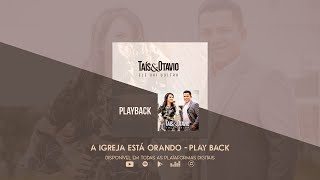 Taís e Otavio - A Igreja Está Orando | Playback (Álbum Ele Vai Voltar)