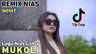 LAGU NIAS √ MUKOLI √ DJ REMIX NIAS - LAGU LAMA VIRAL