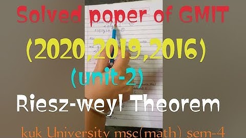 Solved Question Paper Of GMIT  (unit-2) Riesz-weyl Theorem