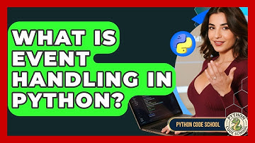 What Is Event Handling In Python? - Python Code School