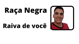 Raça Negra - Raiva de você