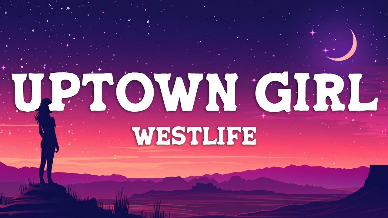 Westlife - Uptown Girl (Lyrics) - YouTube