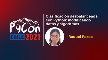 Clasificación desbalanceada con Python: modificando datos y algoritmos - Raquel Pezoa