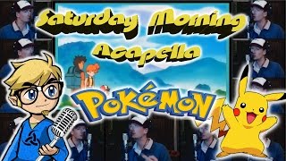 Pokemon Theme - Saturday Morning Acapella