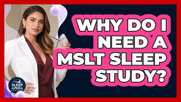 Why Do I Need A MSLT Sleep Study? - Sleep Apnea Support Network